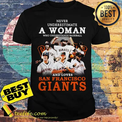 Never underestimate a woman who and loves San Francisco Giants shirt
