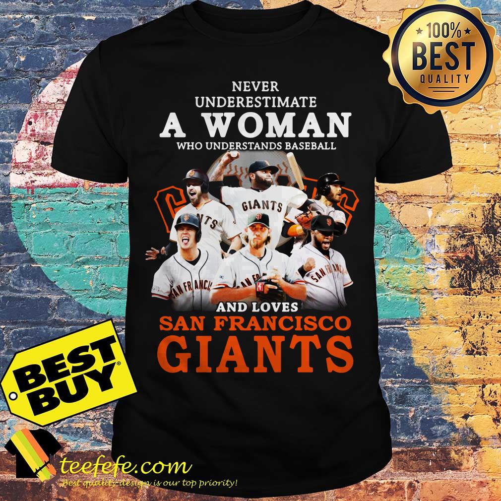Never underestimate a woman who and loves San Francisco Giants shirt Never underestimate a woman who and loves San Francisco Giants shirt