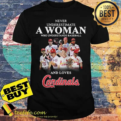 Never underestimate a woman who understands baseball and loves Cardinals shirt