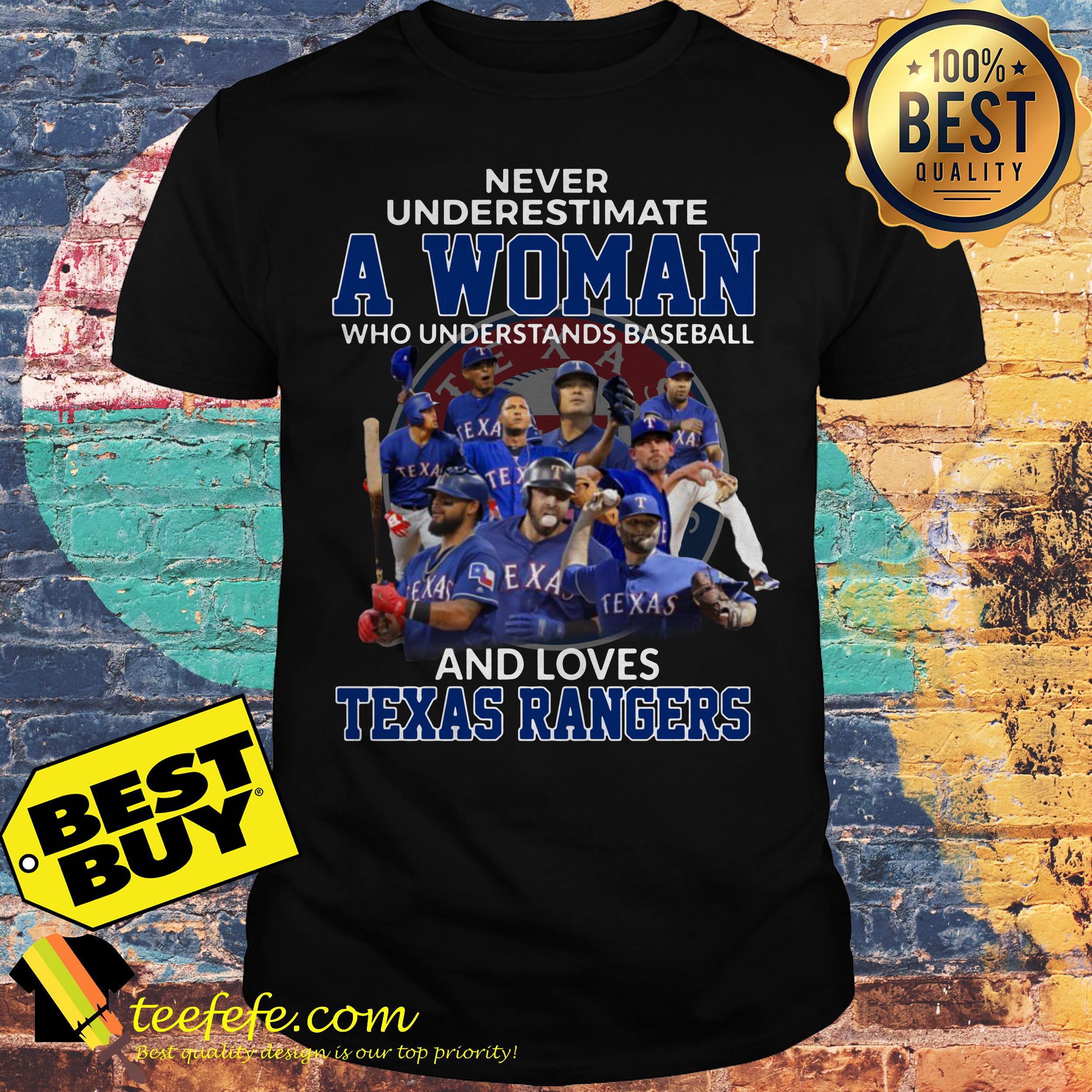 Never underestimate a woman who understands baseball and loves Rangers shirt