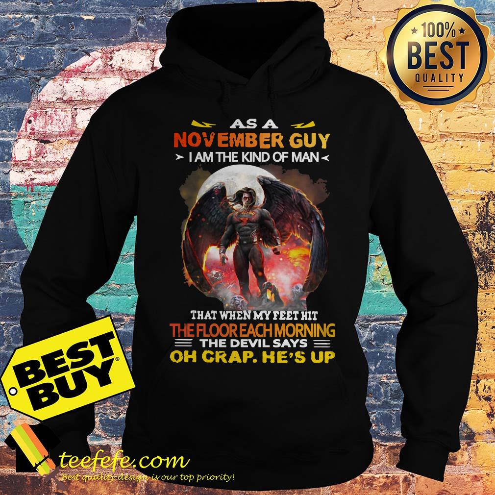 As a November Guy I Am The Kind Of Man That When My Feet Hit The Floor Each Morning hoodie