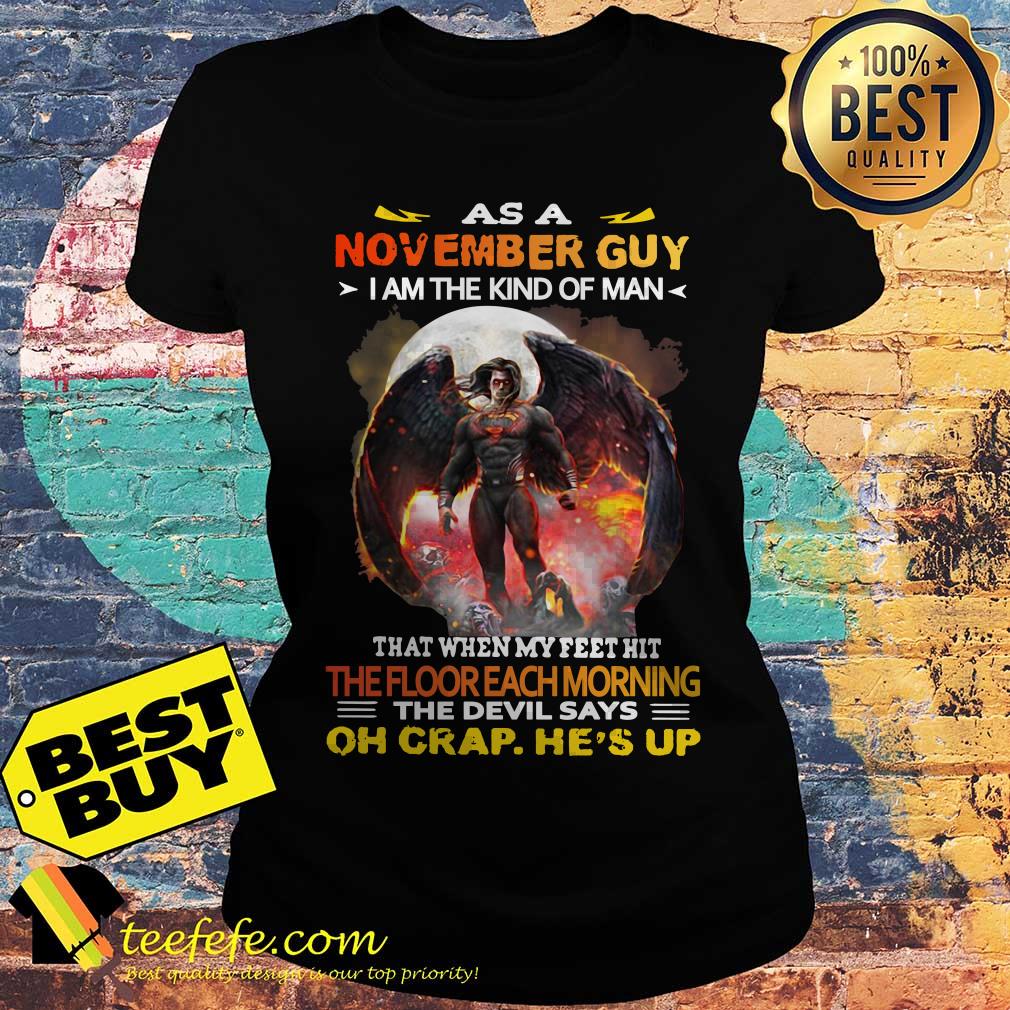 As a November Guy I Am The Kind Of Man That When My Feet Hit The Floor Each Morning ladies tee