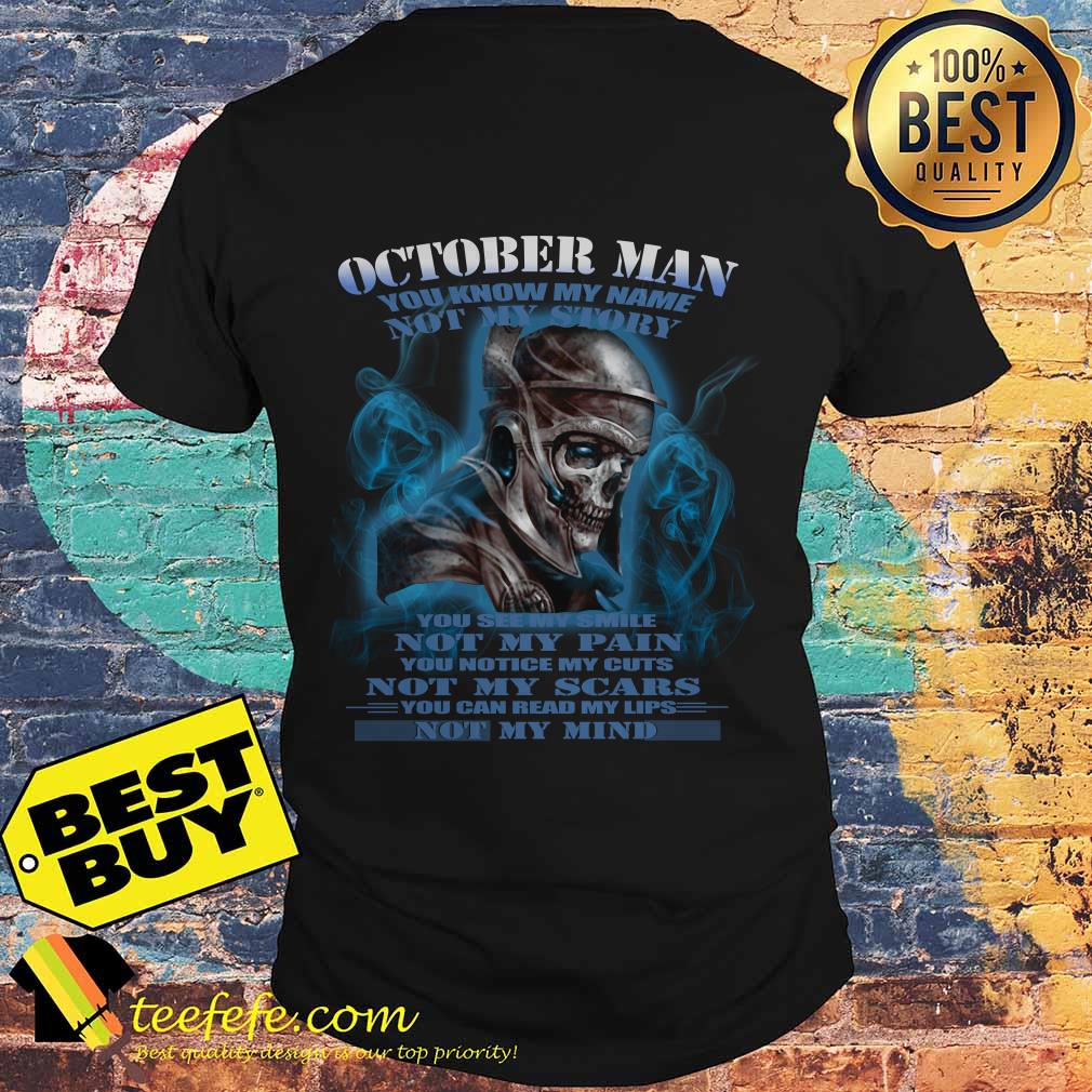 October man you know my name not my story you see my smile skull Halloween shirt