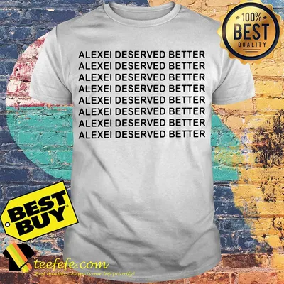 Official Alexei deserved better shirt