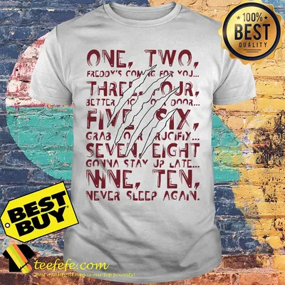 One, two, Freddy's coming for you Three, four, better lock your door Five, six, grab your crucifix Lyrics shirt