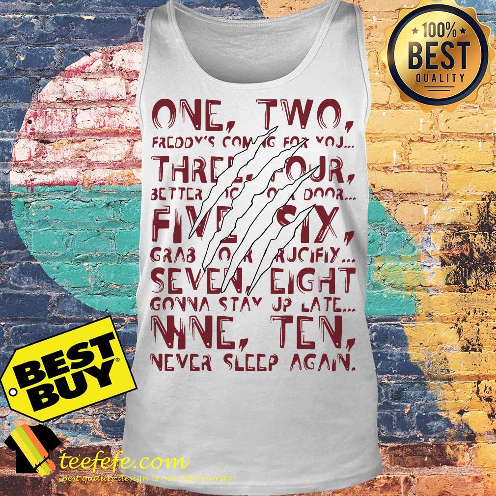 One, two, Freddy's coming for you Three, four, better lock your door Five, six, grab your crucifix Lyrics tank top