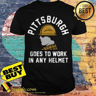Pittsburgh goes to work in any helmet shirt