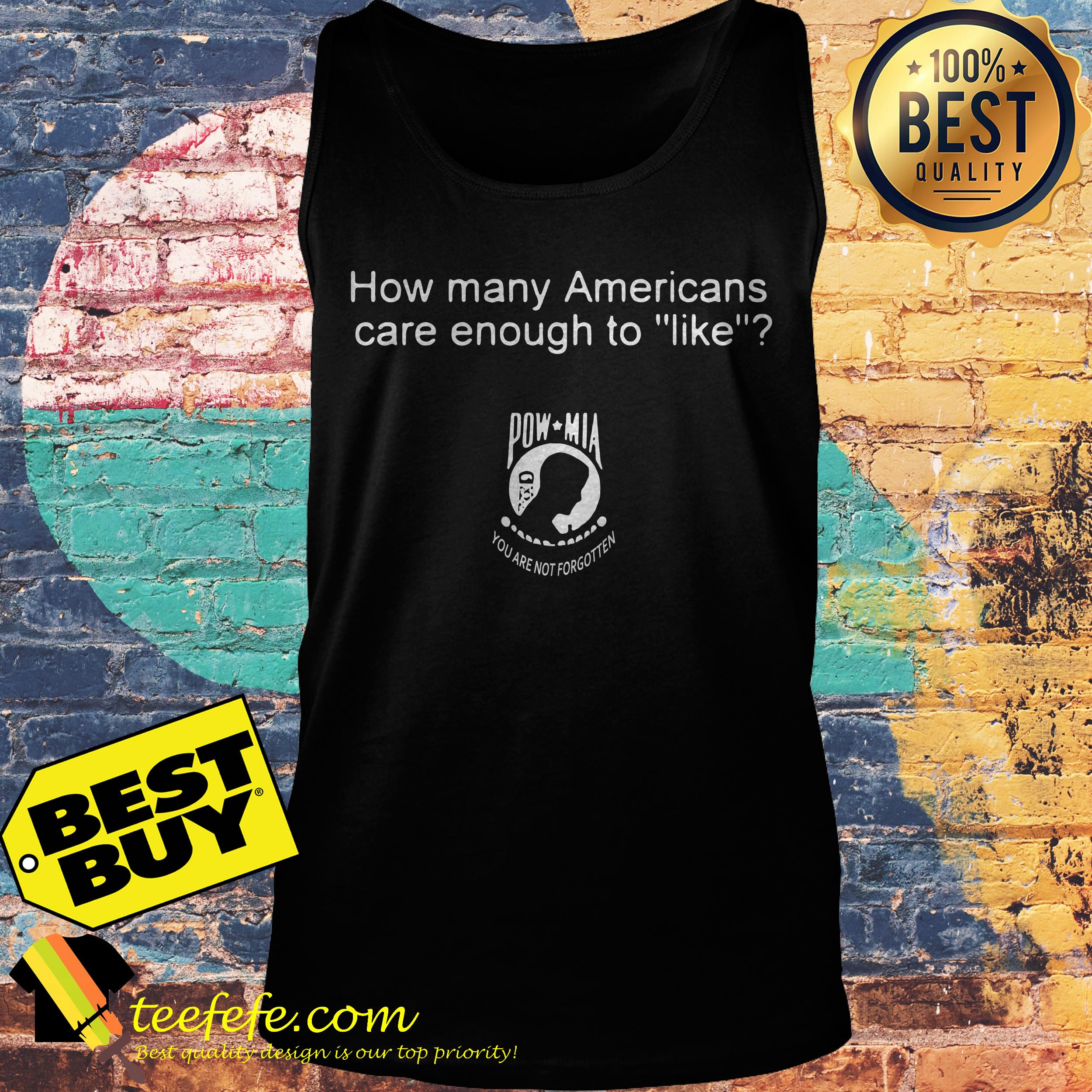 Pow Mia How Many Americans Care Enough To Like tank top