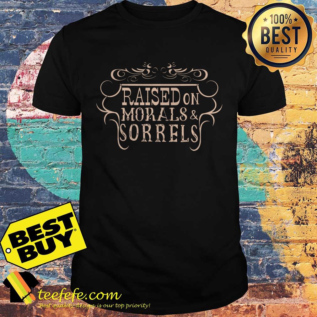 Raised on Morals and Sorrells Vintage shirt