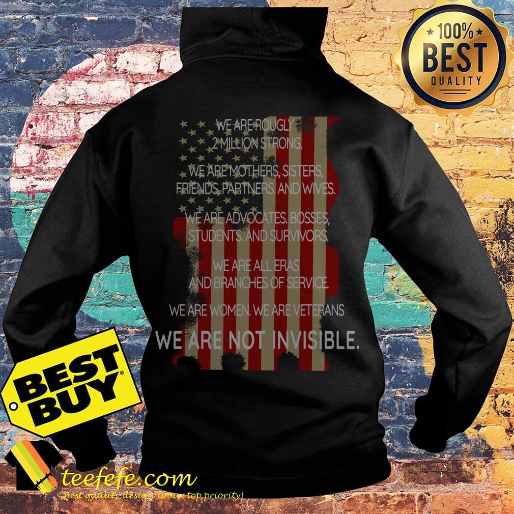We are roughly 2 million strong We are woman Veterans We are not Invisible hoodie