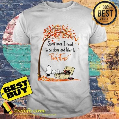 Snoopy sometimes I need to be alone and listen to Pink Floyd shirt