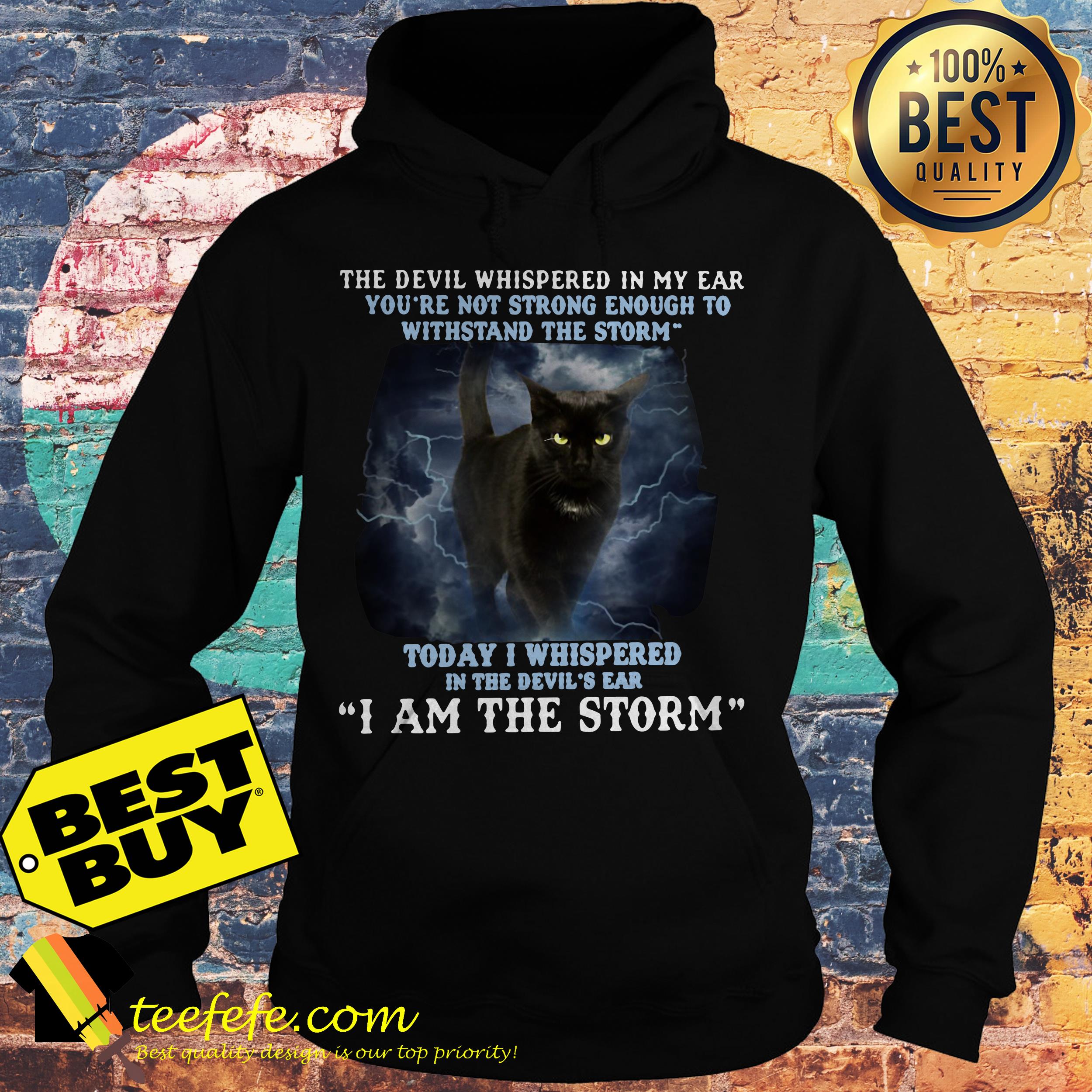 The Devil Whispered in my ear you're not strong enough to Withstand Cat hoodie