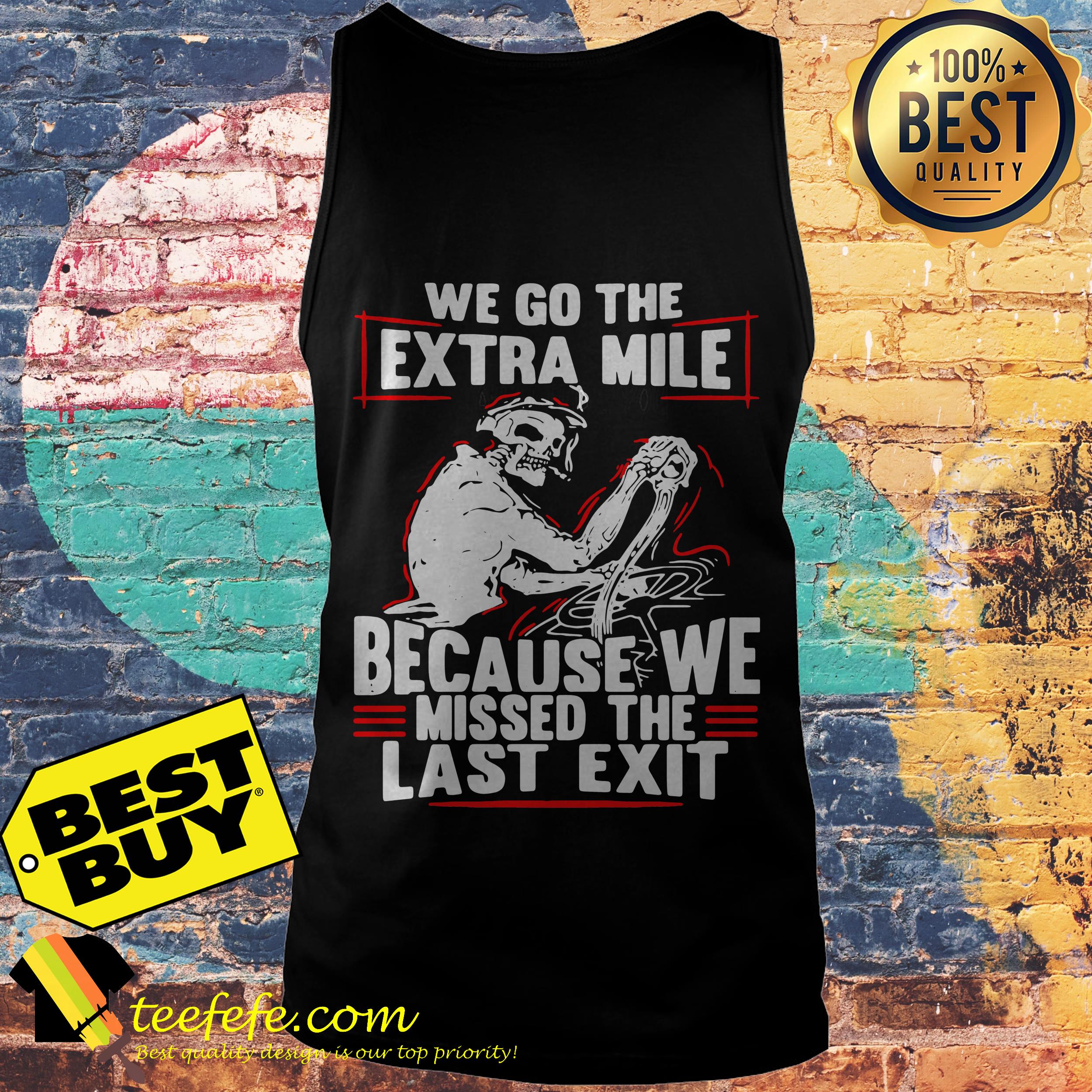 Truck Driver We go the Extra Mile because we missed The Last exit tank top