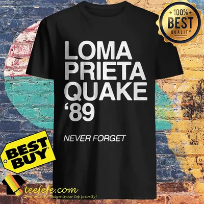 1989 Loma Prieta Earthquake San Francisco Quake 89 Never Forget shirt