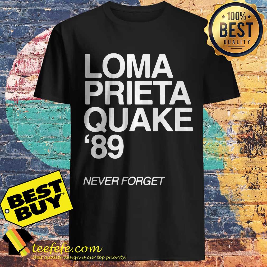 1989 Loma Prieta Earthquake San Francisco Quake 89 Never Forget shirt