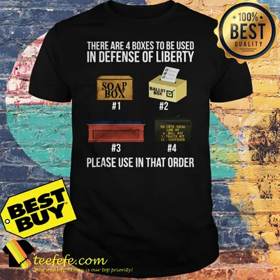 There are 4 boxes to be used in defense of liberty please use in that order shirt
