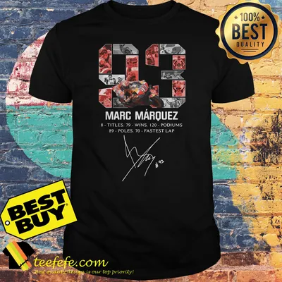 93 Marc Marquez 8 Titles 79 Wins 120 Podiums signature shirt
