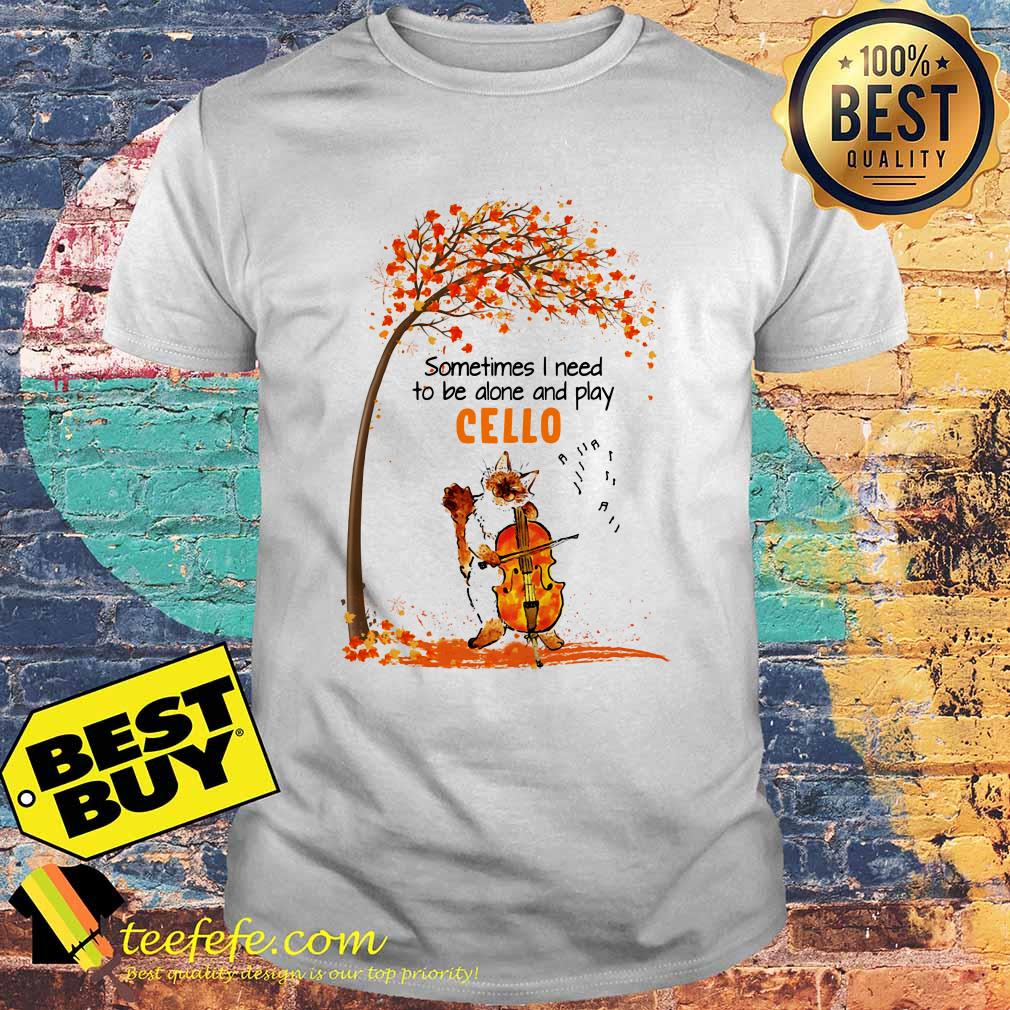 Autumn Ragdoll Cat sometimes I need to be alone and play Cello shirt Autumn Ragdoll Cat sometimes I need to be alone and play Cello shirt