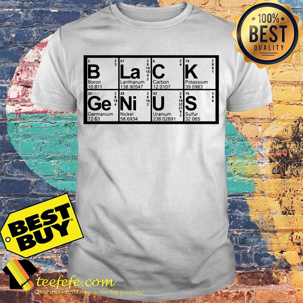 BLaCK GeNiUS Periodic Table Geek Elements Chemistry shirt
