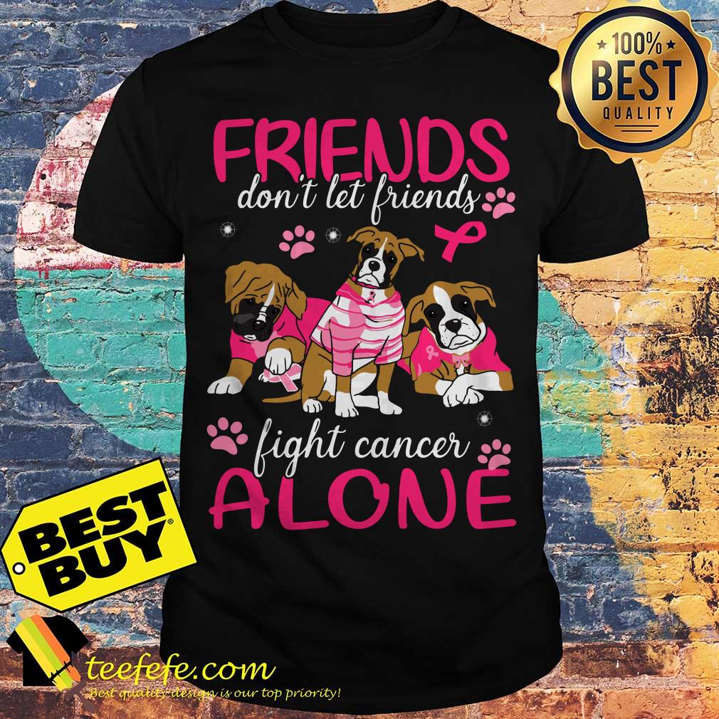 Breast cancer friends don't let friends fight cancer alone Dog paw shirt
