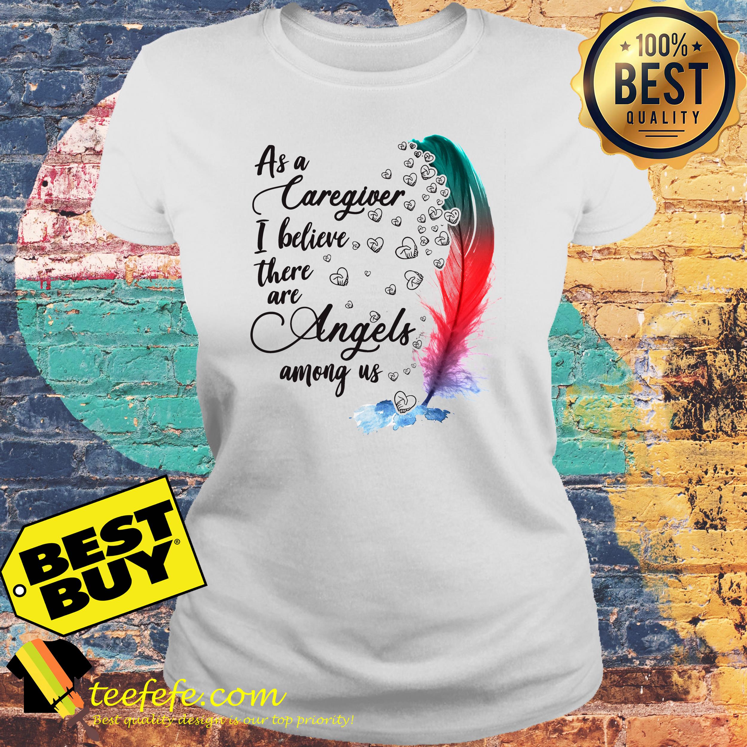 As A Caregiver I Believe There Are Angels Among Us Feather ladies tee