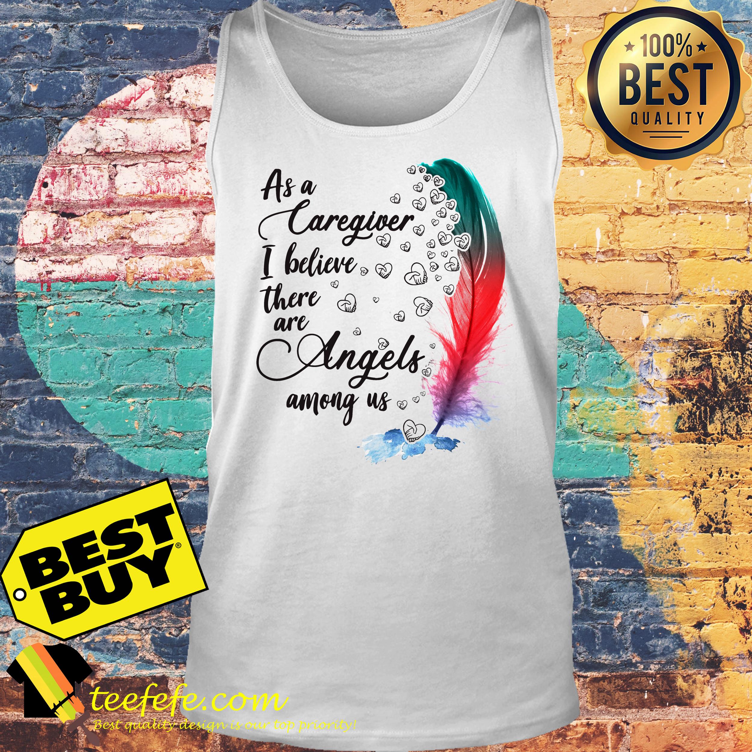 As A Caregiver I Believe There Are Angels Among Us Feather tank top