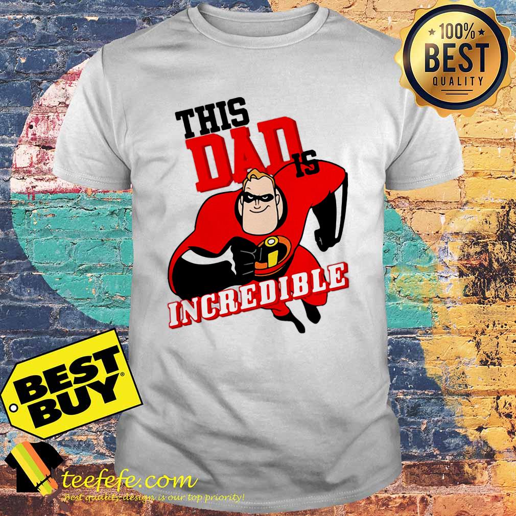This Dad is Incredible shirt This Dad is Incredible shirt