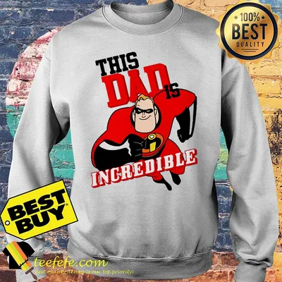 This Dad is Incredible shirt