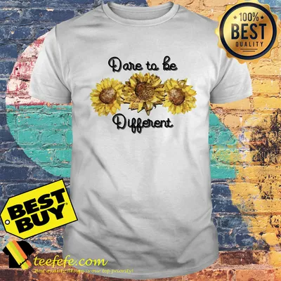 Dare to be different sunflower shirt