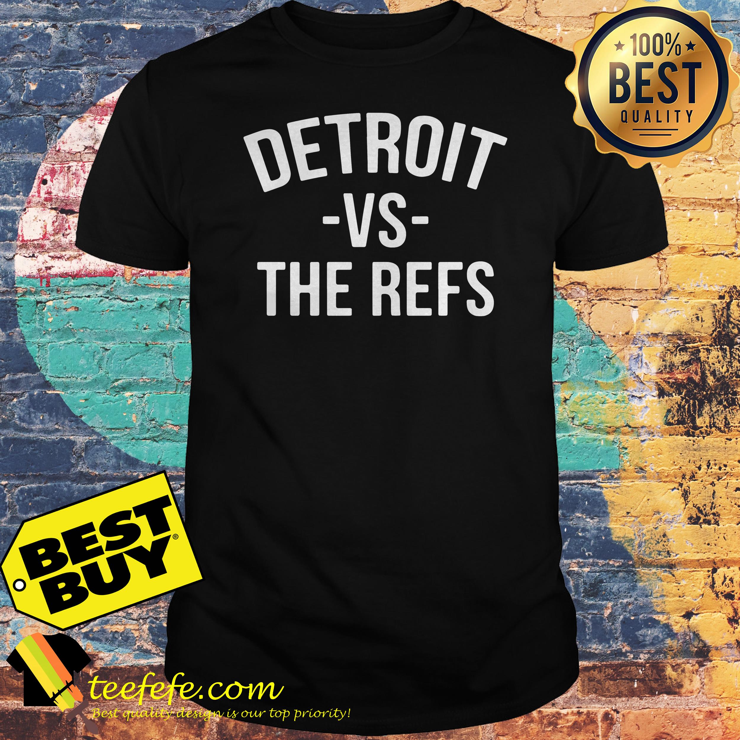 Detroit Vs The Refs shirt Detroit Vs The Refs shirt