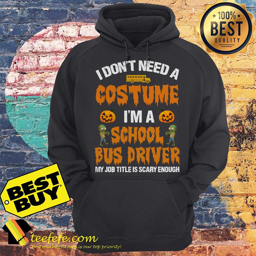 I don't need a Costume I'm a school bus driver Pumpkin Zombie hoodie