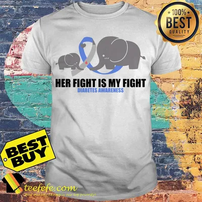 Elephants her fight is my fight Diabetes Awareness shirt