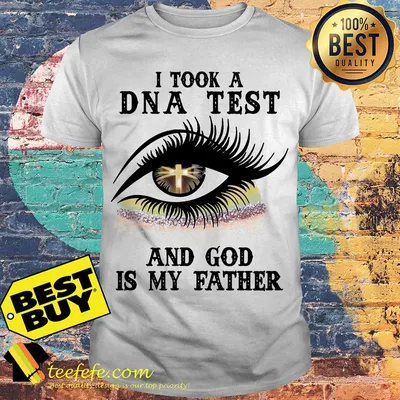Eye Christian I took a DNA test and god is my father shirt