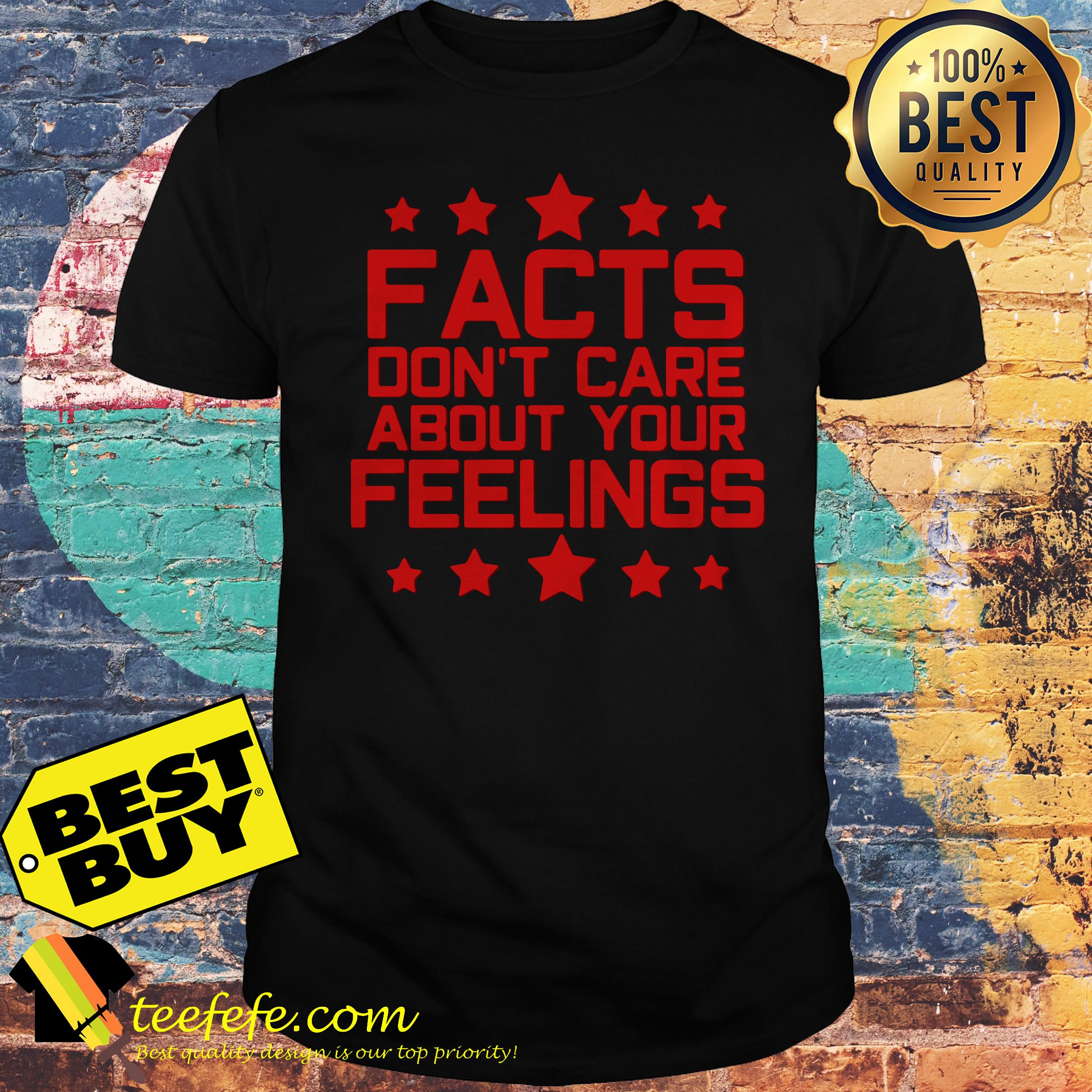 Facts don't care about your feeling shirt Facts don't care about your feeling shirt