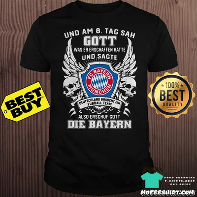 FC Bayern Munchen Und Am 8. Tag Sah Gott was Er Erschaffen Hatte und Sagte skull shirt