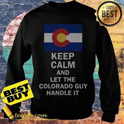 Flag of Colorado Keep calm and let Colorado guy hand it shirt