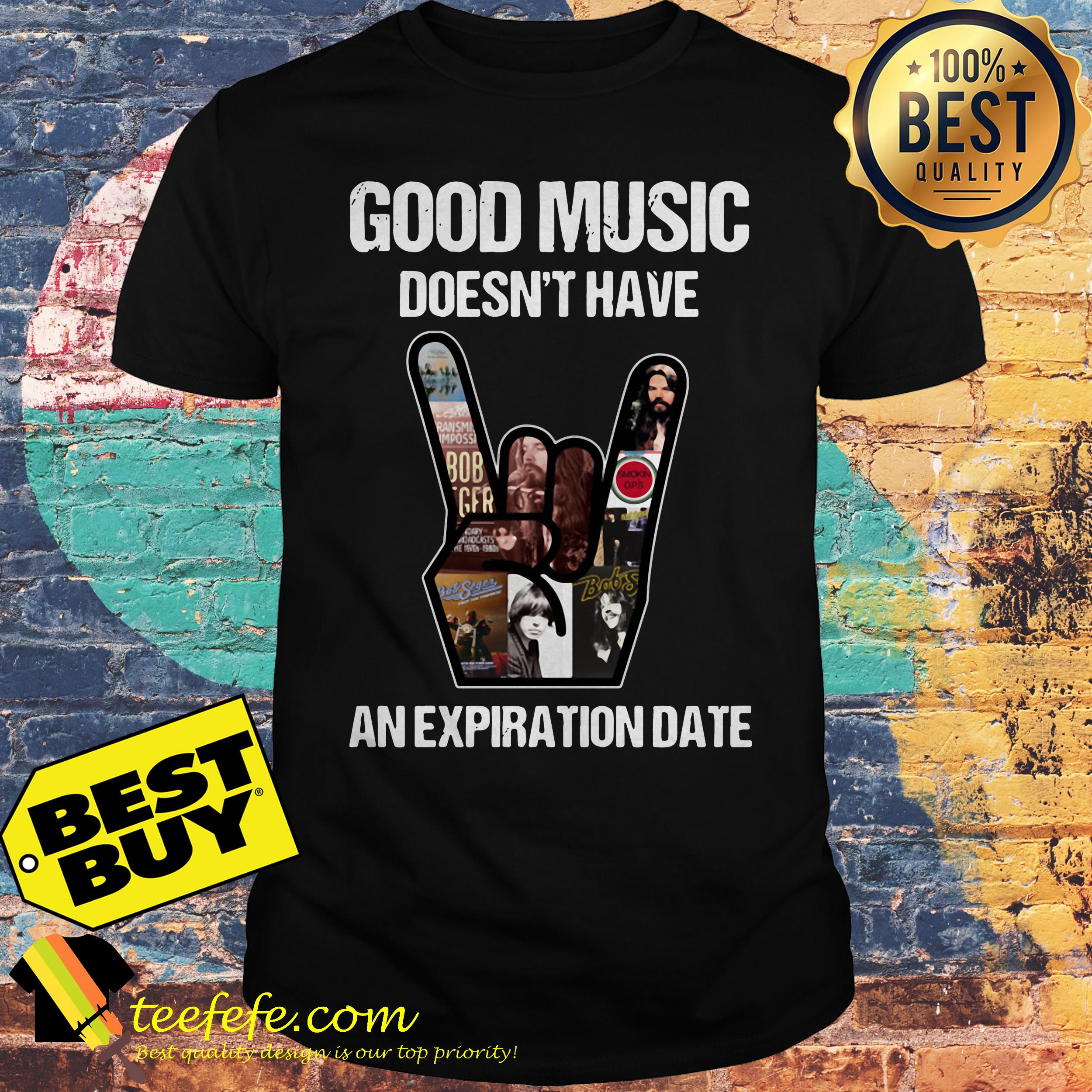 Good Music Doesn't Have An Expiration Date shirt Good Music Doesn't Have An Expiration Date shirt