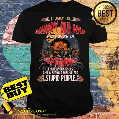 I am a grumpy old man I was born in September Halloween shirt