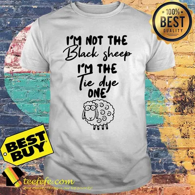 I'm not the black Sheep I'm the tie-dye one shirt