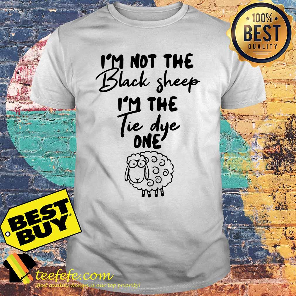 I'm not the black Sheep I'm the tie-dye one shirt I'm not the black Sheep I'm the tie-dye one shirt