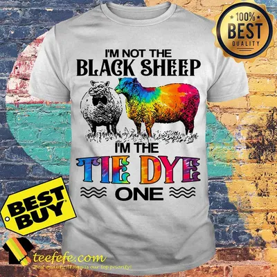 I'm not the black sheep I'm the tie-dye one shirt