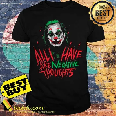 Joaquin Phoenix Joker all have are negative thoughts Halloween shirt