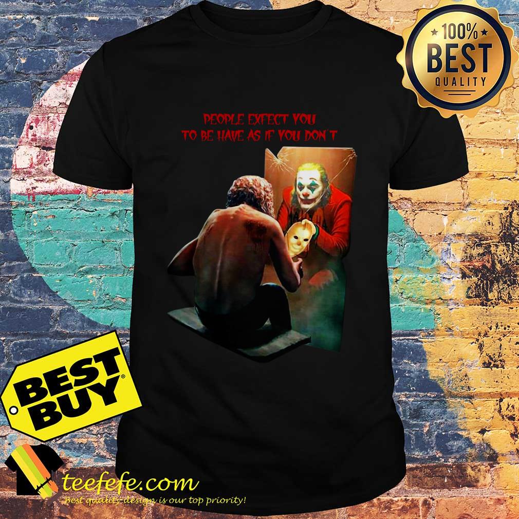 joaquin-phoenix-joker-people-expect-behave-dont-mirror-halloween-shirt Joaquin Phoenix Joker people expect you to behave as if you don't mirror Halloween shirt