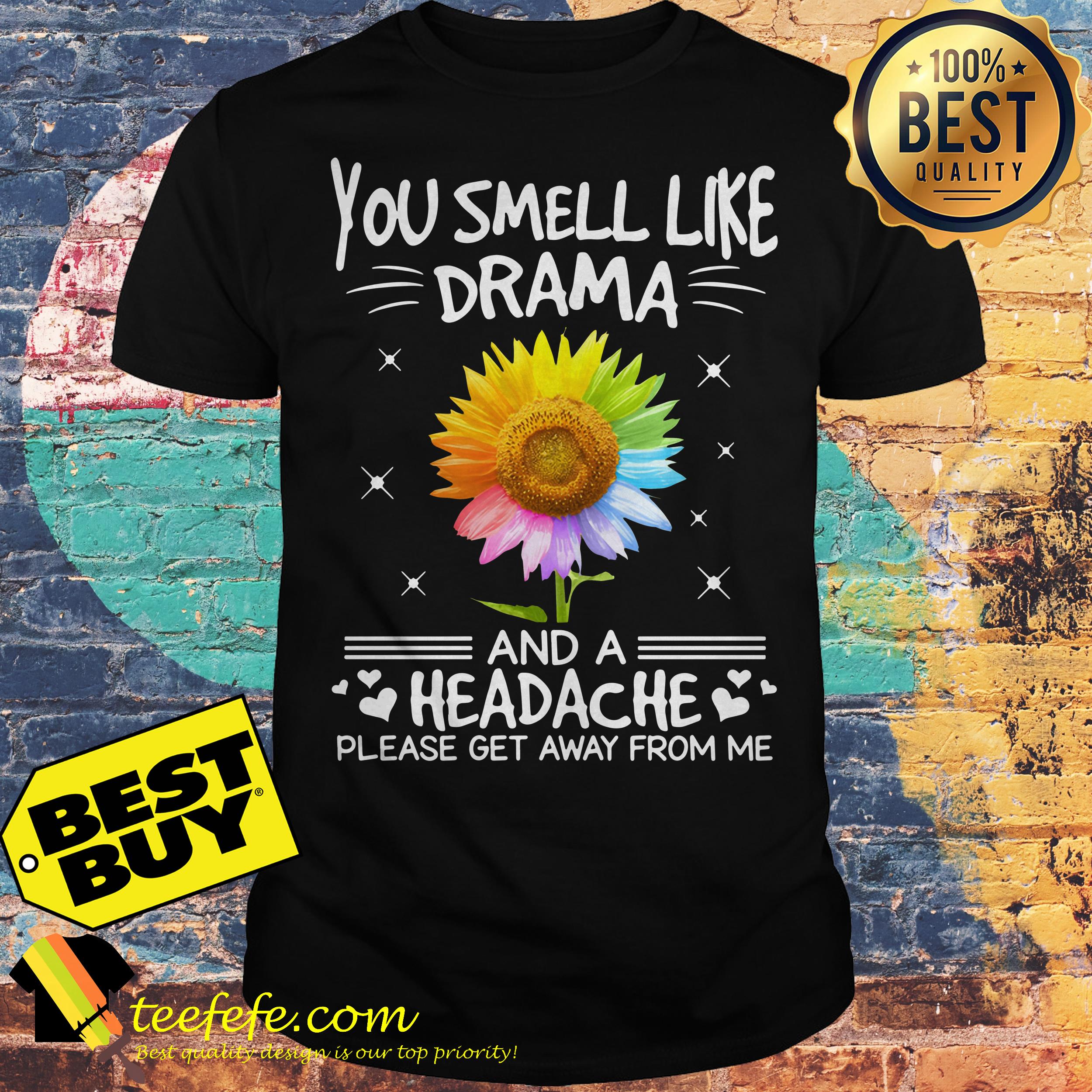 LGBT Sunflower you smell like drama and a headache please get away from me shirt