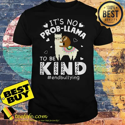 Llama Cute Sloth It's no Prob-Llama to be kind #endbullying shirt