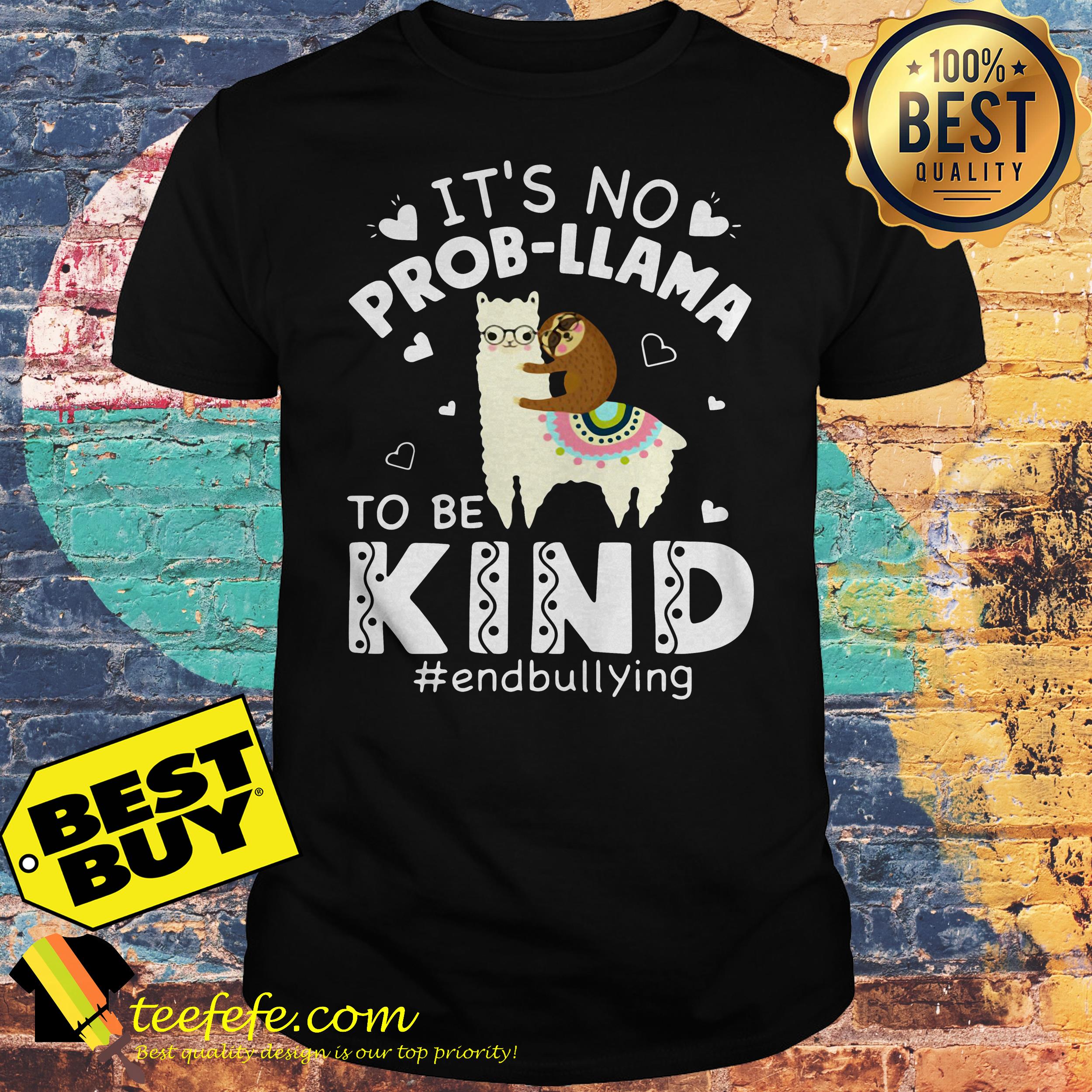 Llama Cute Sloth It's no Prob-Llama to be kind #endbullying shirt