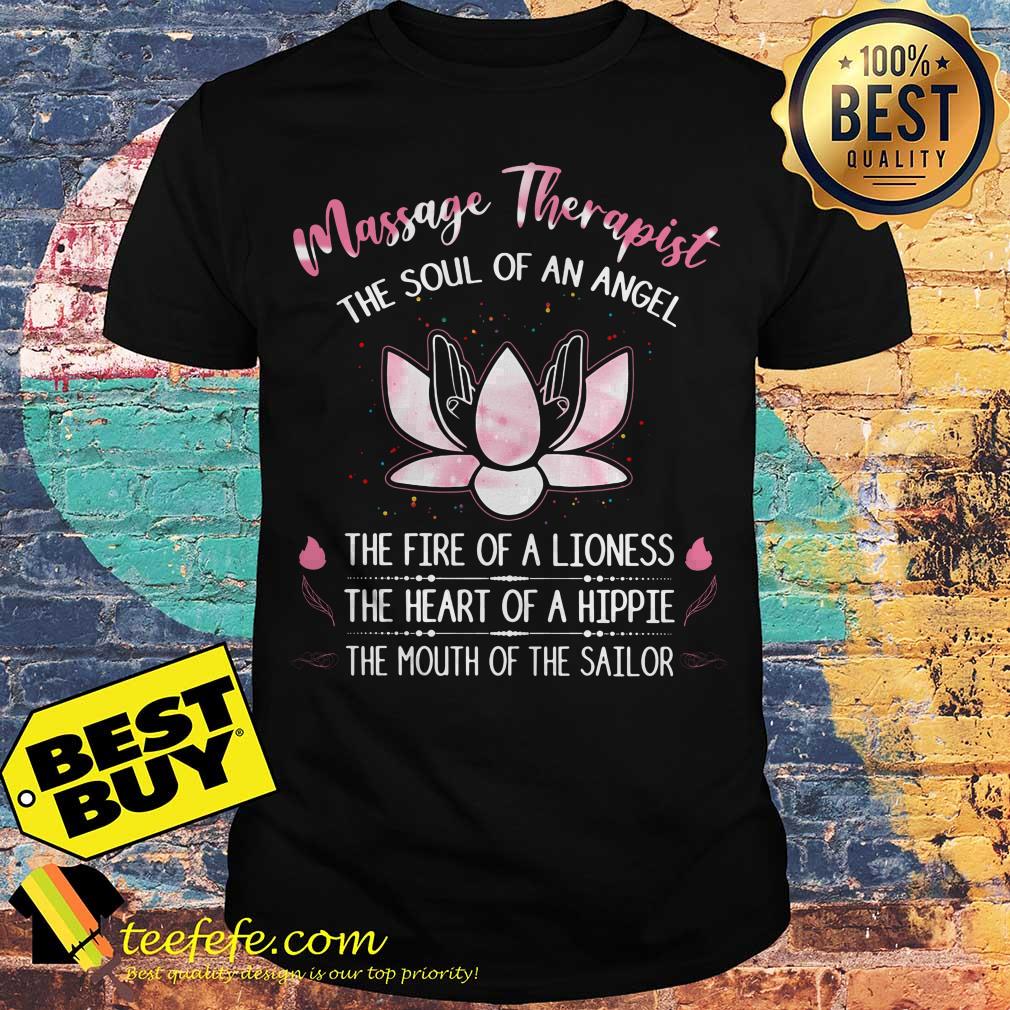 Massage therapist the soul of an anger the fire of a lioness the heart of a hippie shirt