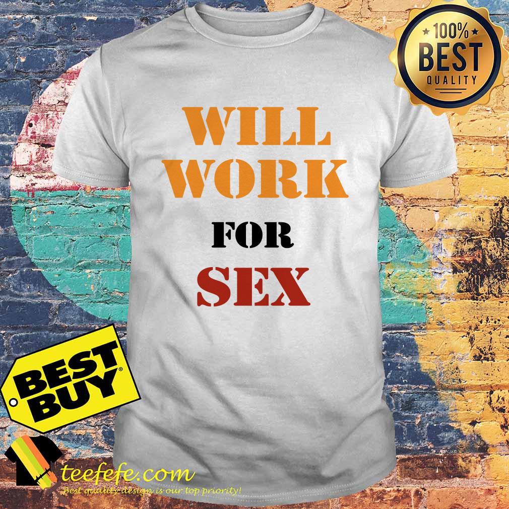 Miley Cyrus will work for sex shirt ladies tee