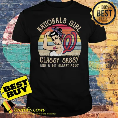 Nationals girl classy Sassy and a bit smart assy W girl vintage shirt