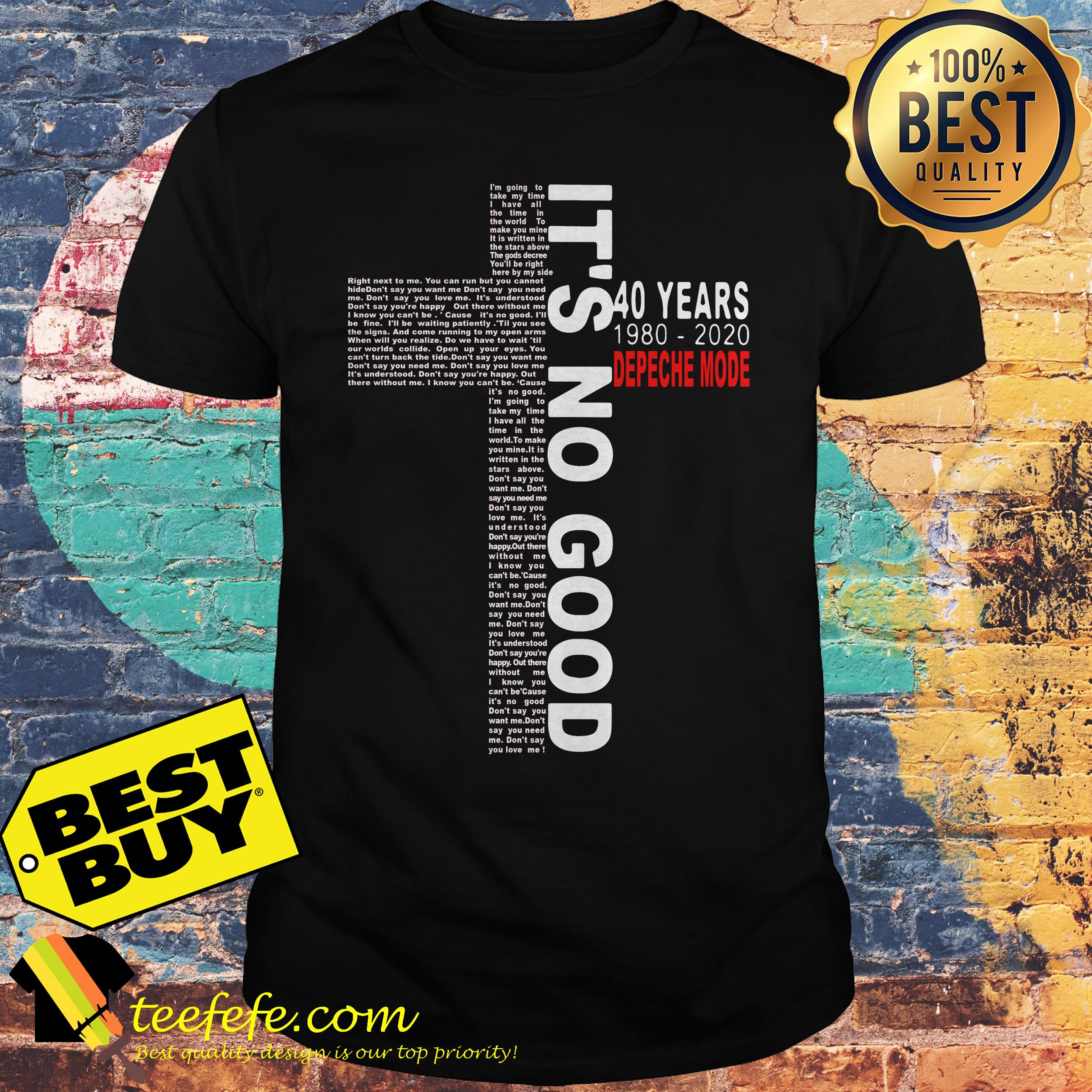 It’s No Good 40 Years 1980 2020 Depeche Mode Jesus shirt It’s No Good 40 Years 1980 2020 Depeche Mode Jesus shirt